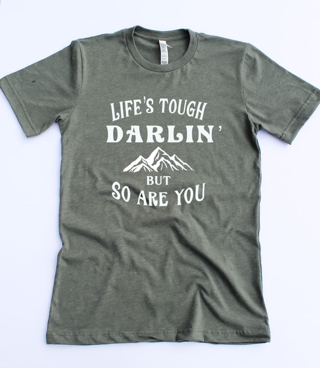 Life's Tough Darlin' Tshirt- White Ink